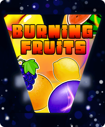 Burning Fruits V