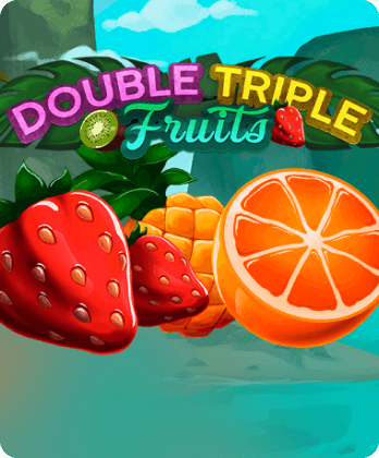 Double-Triple Fruits