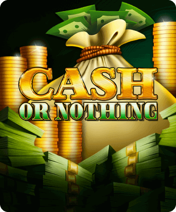 Cash or Nothing